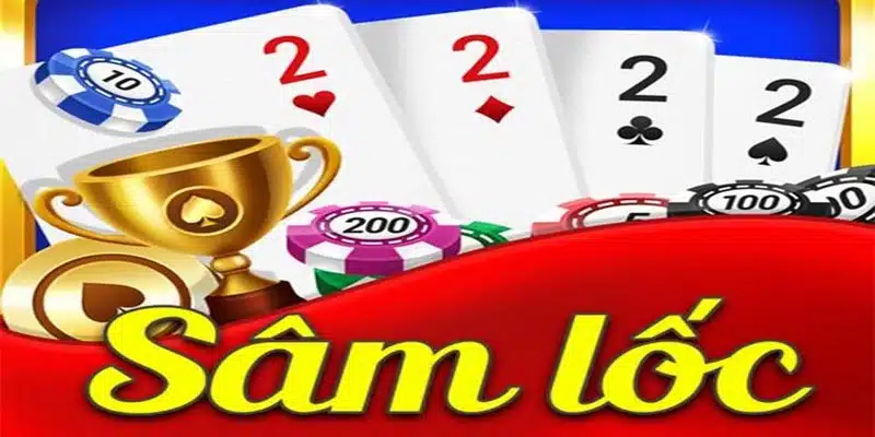 Tìm hiểu về game bài Sâm lốc