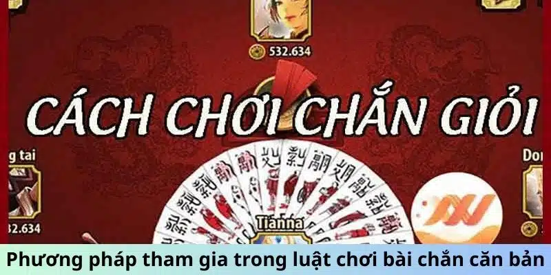 Phương pháp tham gia trong luật chơi bài chắn căn bản