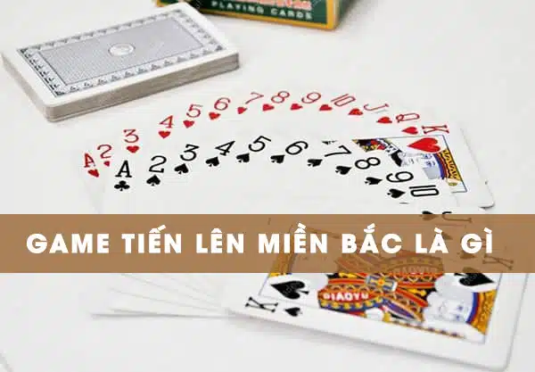 Cách Chơi Tiến Lên Miền Bắc Và Những Quy Tắc Cần Nhớ